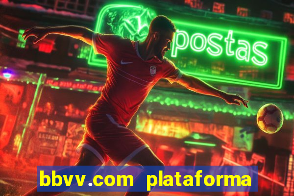 bbvv.com plataforma de jogos